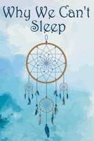 Why We Can't Sleep: Lined Notebook / Journal Gift, 100 Pages, 6x9, Cover, Matte Finish Inspirational Quotes Journal, Notebook, Diary, Composition Book 1660581753 Book Cover