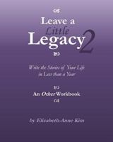 Leave a Little Legacy 2: Write the Stories of Your Life in Less than a Year 1494431084 Book Cover