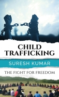 CHILD TRAFFICKING: THE FIGHT FOR FREEDOM B0DBZZD83B Book Cover