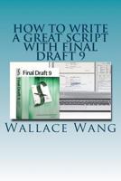 How to Write a Great Script with Final Draft 9 1496181921 Book Cover