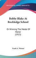 Bobby Blake at Rockledge School; Or, Winning the Medal of Honor 1915 [Hardcover] 9355341679 Book Cover