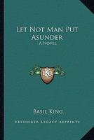 Let not man put asunder: A novel 1014912857 Book Cover