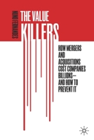 The Value Killers: How Mergers and Acquisitions Cost Companies Billions?And How to Prevent It 3030122182 Book Cover