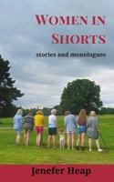 Women in Shorts: stories and monologues 1979054959 Book Cover