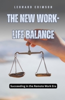The New Work-Life Balance: Succeeding in the Remote Work Era B0DF8L6CFW Book Cover