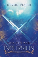 Loyalty & War: Incursion (The God Jars Saga) B0F4YWWLR7 Book Cover