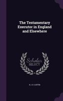 The Testamentary Executor in England and Elsewhere 1347388249 Book Cover