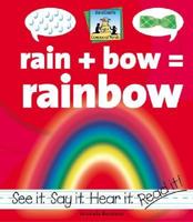 Rain + Bow = Rainbow (Rondeau, Amanda, Compound Words.) 1591974364 Book Cover