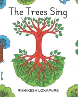 The Trees Sing: Just What I Need to Read Today, or Tomorrow B0FK5J32YR Book Cover