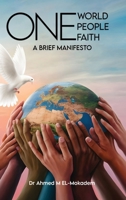 One World, One People, And One Faith: A Brief Manifesto 1917184700 Book Cover