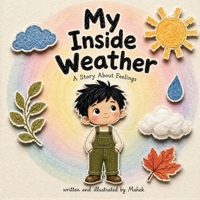 My Inside Weather: A Gentle Picture Book About Feelings and Big Emotions B0GYKXQC3J Book Cover