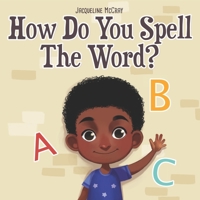 How Do You Spell The Word? 1706800991 Book Cover
