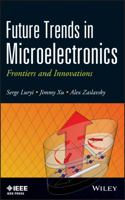 Future Trends in Microelectronics: Frontiers and Innovations 1118442164 Book Cover