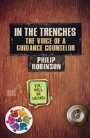 In The Trenches The Voice of A Guidance Counselor 0692924183 Book Cover