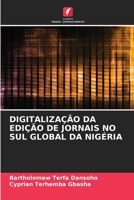 Digitalização Da Edição de Jornais No Sul Global Da Nigéria (Portuguese Edition) 6207887298 Book Cover