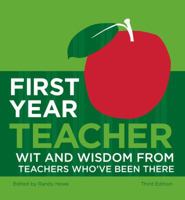 First Year Teacher: Wit and Wisdom from Teachers Who've Been There 1607140659 Book Cover