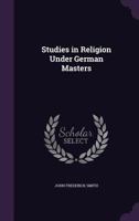 Studies In Religion Under German Masters 1120716489 Book Cover