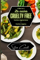 La cucina cruelty free: cucina vegetariana + cucina vegana - 2 libri in 1 B0BRKJ5PC2 Book Cover