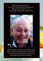 Meditation Medications Your First Psychiatric Consultation William R. Yee M.D., J.D., Copyright Applied for 08/31/2019 1387415026 Book Cover