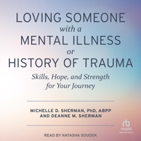 Loving Someone with a Mental Illness or History of Trauma: Skills, Hope, and Strength for Your Journey B0F41597VD Book Cover