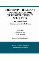 Identifying Relevant Information for Testing Technique Selection: An Instantiated Characterization Schema (International Series in Software Engineering) 1461350670 Book Cover