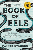 The Gospel of the Eels: A Father, a Son and the World's Most Enigmatic Fish 0062968823 Book Cover