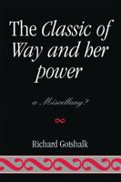 The Classic of Way and Her Power: A Miscellany? 0761838295 Book Cover