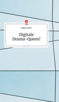 Digitale Drama-Queen! Life is a Story 3990872826 Book Cover