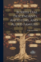 Burriss Dial Descendants, Ancestors, and Allied Families 1021501565 Book Cover