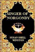 Singer of Norgondy 1492225908 Book Cover