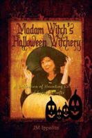 Madam Witch's Halloween Witchery: A Collection of Haunting Recipes and Spooky Crafts 1424144833 Book Cover