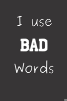 I use Bad Words: Blank Lined Journal to Write in For Work or Office Funny Notebooks for Adults 1712126717 Book Cover