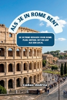 Als je in Rome bent: De ultieme reisgids voor Rome: plan, ontdek, eet en leef als een local. (Dutch Edition) B0GYZLD4PQ Book Cover