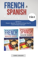 French & Spanish Made Easy: 2 Books in 1: French + Spanish. The Quick & Funny Way To Learn Foreign Languages 1802173420 Book Cover