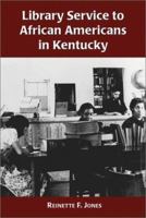 Library Service to African Americans in Kentucky, from the Reconstruction Era to the 1960s 0786411546 Book Cover