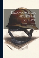 Ergonomy, or, Industrial Science 102148833X Book Cover