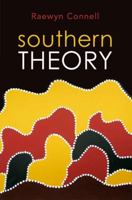Southern Theory: Social Science and the Global Dynamics of Knowledge 0745642497 Book Cover