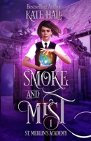 Smoke and Mist (St. Merlin's Academy) 1950291030 Book Cover