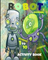 Robot coloring activity book numbers 1 to 10 3-6 years old: numbers 1 to 10 dots 3-6 years B09B7VW4SN Book Cover