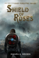 Shield of Roses Book Three In the Once Forgotten Series 0359922317 Book Cover