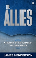 The Allies: A History of Espionage in Civil War Greece B08TQ4F9Y2 Book Cover