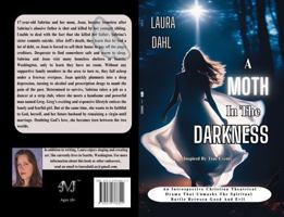 A Moth In The Darkness: An Introspective Christian Theatrical Drama That Unmasks The Spiritual Battle Between Good And Evil B0CH2H6MHD Book Cover