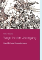 Wege in den Untergang: Das ABC der Erderwärmung 3750498830 Book Cover