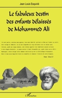 Le fabuleux destin des enfants délaissés de Mohammed Ali 2747564185 Book Cover