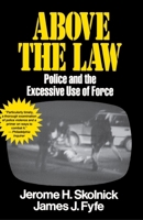 Above the Law: Police and the Excessive Use of Force 0029291534 Book Cover