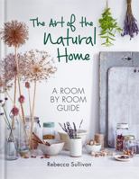 The Art of the Natural Home: A Room-by-Room Guide 0857834061 Book Cover