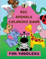 Big Animals Coloring Book: Giant Simple Picture Coloring Books for Toddlers Easy Coloring Pages Animals To Color And Learn Easy Educational Coloring Pages of Animals Kids Ages 2-4, Early Learning, Pre 8595025452 Book Cover