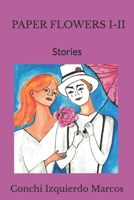PAPER FLOWERS I-II: Stories B0DTTKSGXG Book Cover