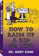 How to Raise Up a Kid or Two 1581603940 Book Cover