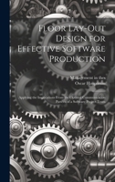 Floor Lay-out Design for Effective Software Production: Applying the Implications From the Optimal Communication Pattern of a Software Project Team 102079125X Book Cover